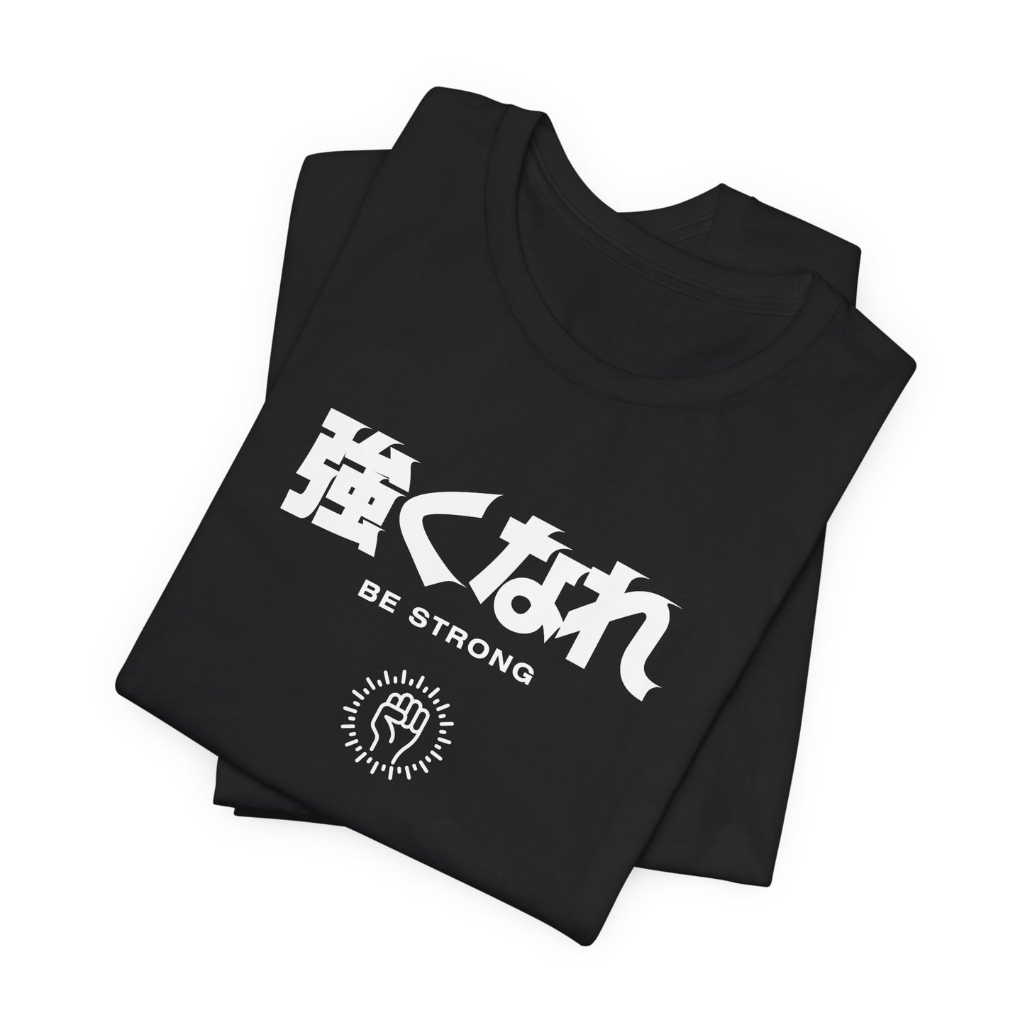 Be Strong in Japanese Tee