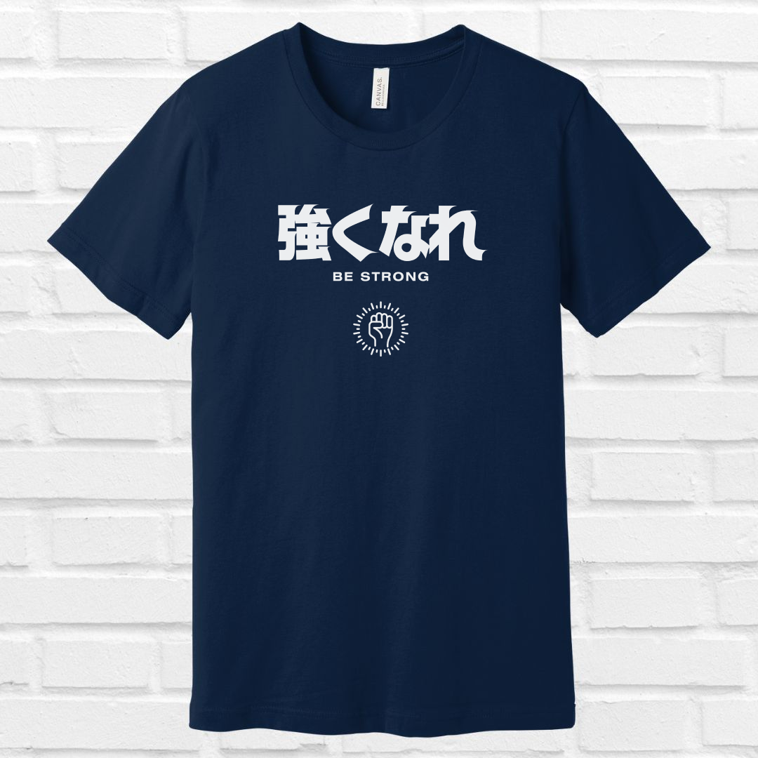 Be Strong in Japanese Tee